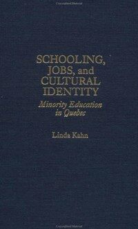 Schooling, jobs, and cultural identity : minority education in Quebec