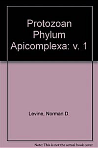 The Protozoan Phylum Apicomplexa (Hardcover)