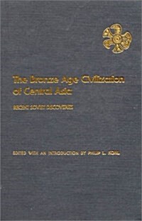 The Bronze Age Civilization of Central Asia (Hardcover)