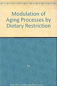 Modulation of Aging Processes by Dietary Restriction (Hardcover)