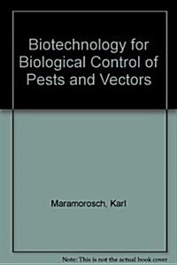 Biotechnology for Biological Control of Pests and Vectors (Hardcover)