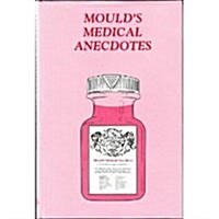 Moulds Medical Anecdotes (Hardcover)