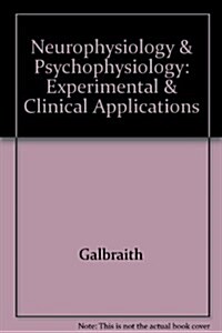 Neurophysiology and Psychophysiology Experimental and Clinical Applications (Hardcover)