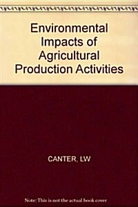 Environmental Impacts of Agricultural Production Activities (Hardcover)