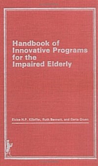 Handbook of Innovative Programs for the  Impaired Elderly (Hardcover)
