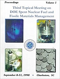 Proceedings of the Third Topical Meeting on Doe Spent Nuclear Fuel and Fissile Materials Management (Paperback, PCK)