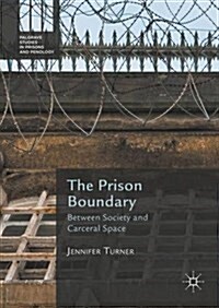 The Prison Boundary : Between Society and Carceral Space (Hardcover, 1st ed. 2016)