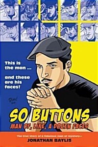 So Buttons : Man of, Like, a Dozen Faces (Paperback)