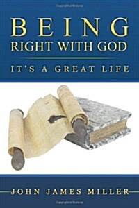 Being Right with God: Its a Great Life (Paperback)