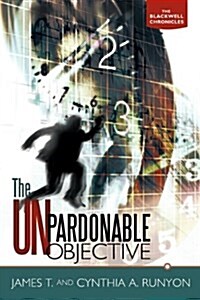 The Unpardonable Objective: The Blackwell Chronicles (Paperback)