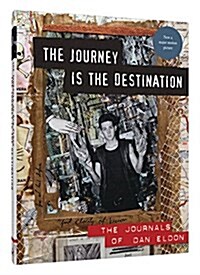 The Journey Is the Destination, Revised Edition: The Journals of Dan Eldon (Hardcover, Revised)