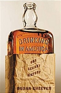 Drinking in America: Our Secret History (Paperback)