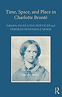 Time, Space, and Place in Charlotte Bronte (Hardcover)