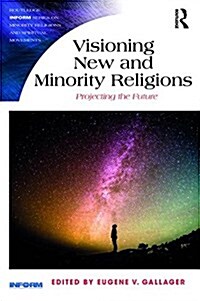 Visioning New and Minority Religions : Projecting the Future (Hardcover)