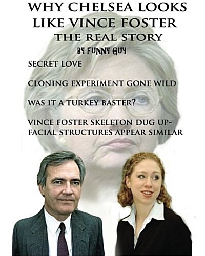 Why Chelsea Looks Like Vince Foster: The Real Story (Paperback)