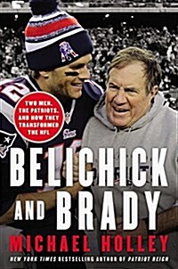 Belichick and Brady: Two Men, the Patriots, and How They Revolutionized Football (Audio CD)