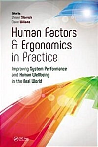 Human Factors and Ergonomics in Practice : Improving System Performance and Human Well-Being in the Real World (Paperback)