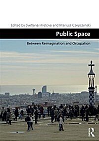 Public Space : Between Reimagination and Occupation (Hardcover)