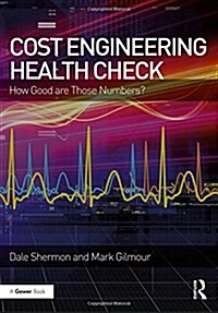 Cost Engineering Health Check : How Good are Those Numbers? (Hardcover)