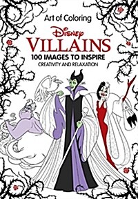 Art of Coloring: Disney Villains: 100 Images to Inspire Creativity and Relaxation (Hardcover)