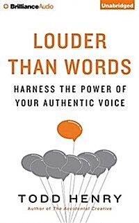 Louder Than Words: Harness the Power of Your Authentic Voice (Audio CD)