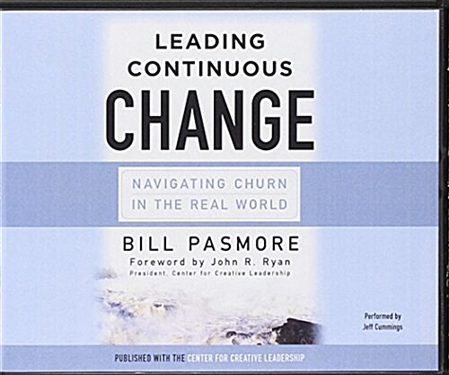 Leading Continuous Change: Navigating Churn in the Real World (Audio CD)