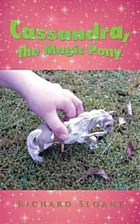 Cassandra, the Magic Pony (Paperback)