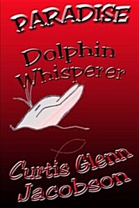 Paradise: Dolphin Whisperer (Paperback)