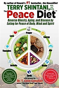 Peace Diet: Reverse Obesity, Aging, and Disease by Eating for Peace, Mind, and Body (Paperback)