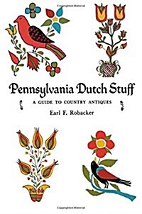 Pennsylvania Dutch Stuff: A Guide to Country Antiques (Hardcover)