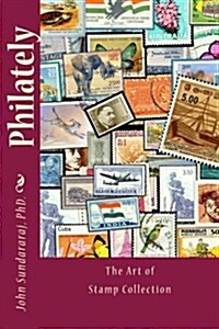Philately: The Art of Stamp Collection (Paperback)