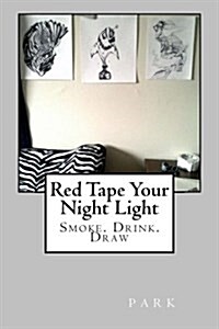 Red Tape Your Night Light: Smoke. Drink. Draw (Paperback)