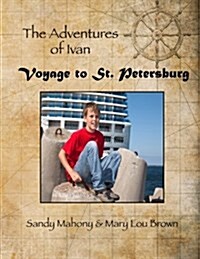The Adventures of Ivan: Voyage to St. Petersburg: Book 1: Travel to St. Petersburg, Russia (Paperback)