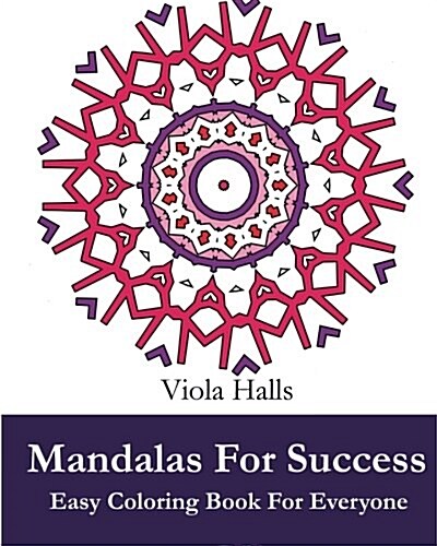 Mandalas For Success: Easy Coloring Book for Everyone: Over 35 Mandala Designs with Famous Quotes About Success (Paperback)