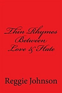 Thin Rhymes Between Love & Hate (Paperback)