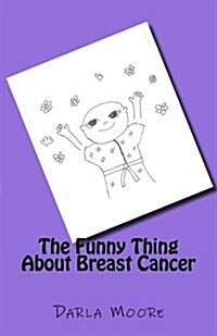 The Funny Thing About Breast Cancer (Paperback)