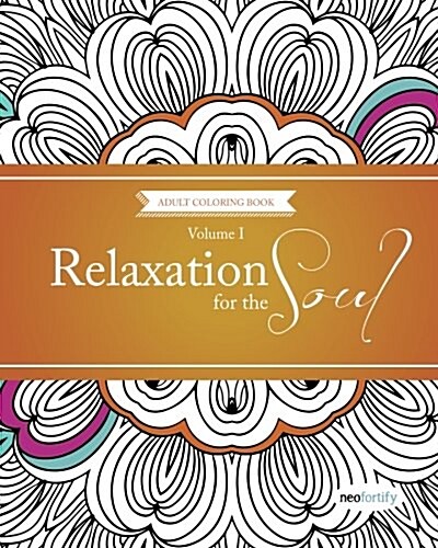 Relaxation for the Soul Volume 1: Coloring Books for Adults (Paperback)