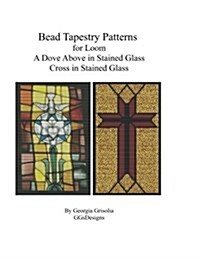 Bead Tapestry Patterns for Loom a Dove Above in Stained Glass Cross in Stained Glass (Paperback)