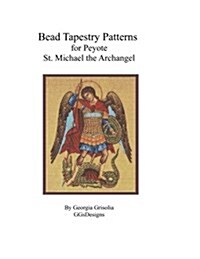 Bead Tapestry Patterns for Peyote St. Michael the Archangel (Paperback)