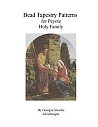 Bead Tapestry Patterns for Peyote Holy Family (Paperback)