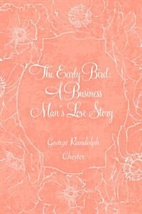 The Early Bird: A Business Mans Love Story (Paperback)