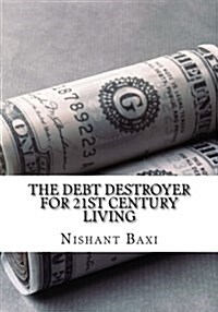 The Debt Destroyer for 21st Century Living (Paperback, Large Print)