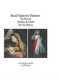 Bead Tapestry Patterns for Peyote Mother & Child and Divine Mercy (Paperback)