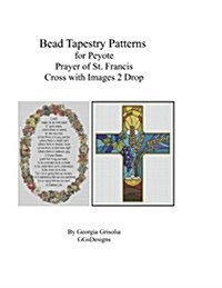 Bead Tapestry Patterns Peyote Prayer of St. Francis and Cross with Images (Paperback)