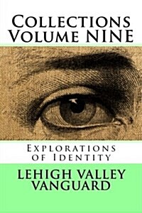 Lehigh Valley Vanguard Collections Volume Nine: Explorations of Identity (Paperback)