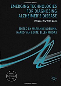 Emerging Technologies for Diagnosing Alzheimers Disease : Innovating with Care (Hardcover, 1st ed. 2016)