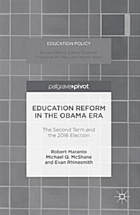 Education Reform in the Obama Era : The Second Term and the 2016 Election (Hardcover, 1st ed. 2016)