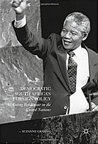 Democratic South Africas Foreign Policy : Voting Behaviour in the United Nations (Hardcover, 1st ed. 2016)