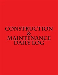 Construction & Maintenance Daily Log (Paperback, JOU)