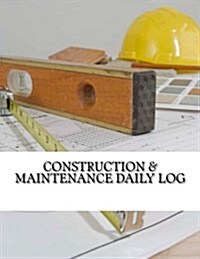 Construction & Maintenance Daily Log (Paperback, JOU)